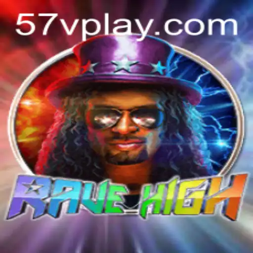 RaveHigh: Dive into the Thrills with 57V